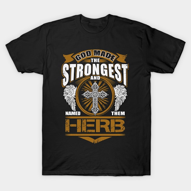 Herb Name T Shirt - God Found Strongest And Named Them Herb Gift Item T-Shirt by reelingduvet